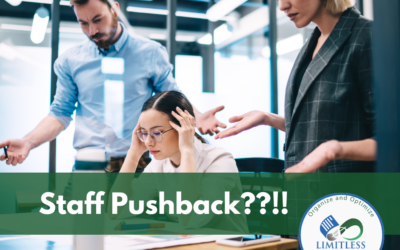 Addressing Staff Negative Pushback to Changing Processes to Improve Efficiencies