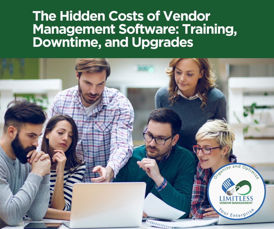 The Hidden Costs of Vendor Management Software: Training, Downtime, and Upgrades